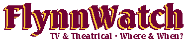 FlynnWatch: TV & Theatrical Showings